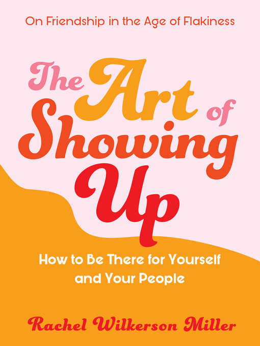 Title details for The Art of Showing Up by Rachel Wilkerson Miller - Wait list